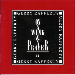 Gerry Rafferty - On A Wing & A Prayer (1992)
