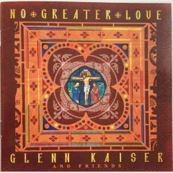 Glenn Kaiser And Friends - No Greater Love (2002)