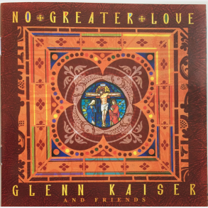 Glenn Kaiser And Friends - No Greater Love (2002)