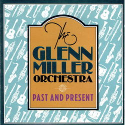 Glenn Miller Orchestra - Past &amp; Present (1987)