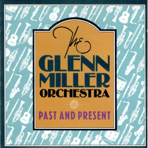 Glenn Miller Orchestra - Past & Present (1987)