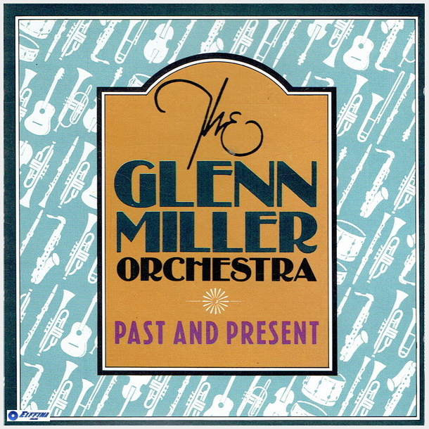 Glenn Miller Orchestra - Past &amp; Present (1987)