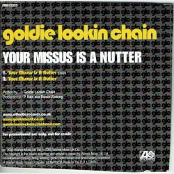 Goldie Lookin Chain - Your Missus Is A Nutter (2005)