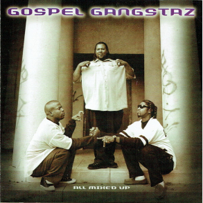 Gospel Gangstaz - All Mixed Up (1999)