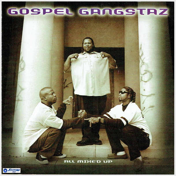 Gospel Gangstaz - All Mixed Up (1999)