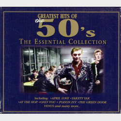 Greatest Hits Of The 50's The Essential Collection