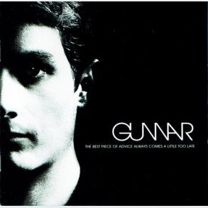 Gunnar - The Best Piece Of Advice Always Comes A Little Too Late (2004)