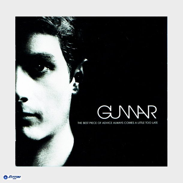 Gunnar - The Best Piece Of Advice Always Comes A Little Too Late (2004)