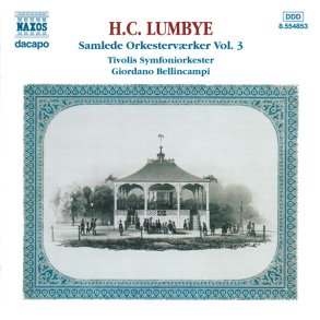 H.C. Lumbye & Tivolis Symfoniorkester, Giordano Bellincampi - Samlede Orkestervrker Vol. 3 (1999)