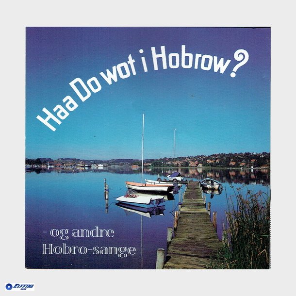 Haa Do Wot I Hobrow Og Andre Hobro-Sange