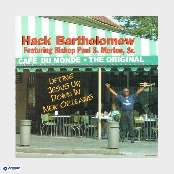 Hack Bartholomew - Lifting Jesus Up Down In New Orleans (2003)