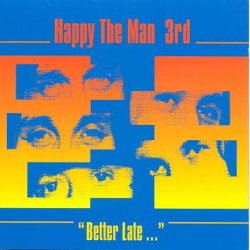Happy The Man - 3rd Better Late (1990)