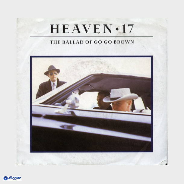 Heaven 17 - The Ballad Of Go Go Brown (1988)