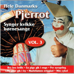 Hele Danmarks Pjerrot Synger Kvikke Brnesange Vol 3