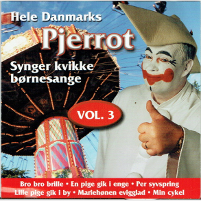 Hele Danmarks Pjerrot Synger Kvikke B�rnesange Vol 3