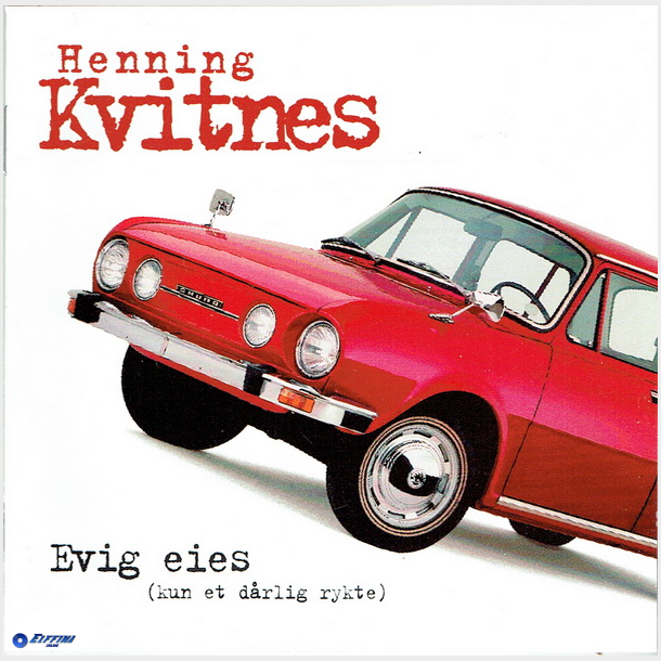 Henning Kvitnes - Evig Eies (Kun Et D�rlig Rykte) (1997)