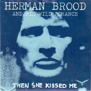 Herman Brood & His Wild Romance - Then He Kissed Me (1985)