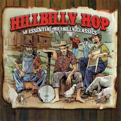 Hillbilly Hop (50 Essential Hillbilly Classics) (2011)