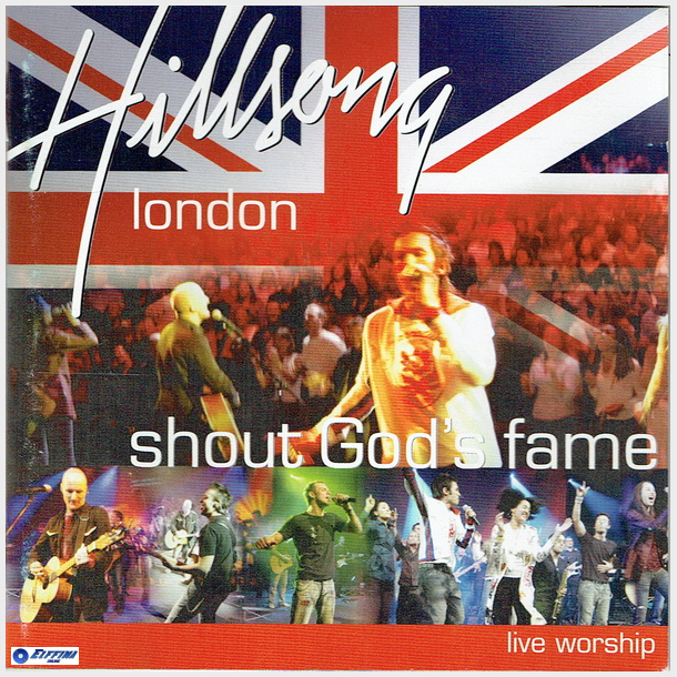 Hillsongs - London Shout God's Fame (2004)