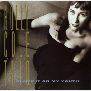 Holly Cole Trio - Blame It On My Youth (1992)