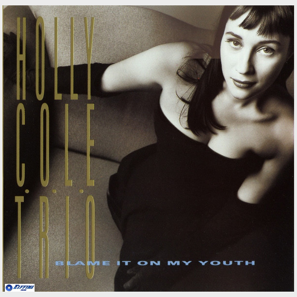 Holly Cole Trio - Blame It On My Youth (1992)