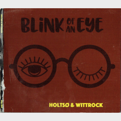 Holts &amp; Wittrock - Blink Of An Eye (2022) (Digi)