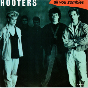 Hooters - All You Zombies (1985)