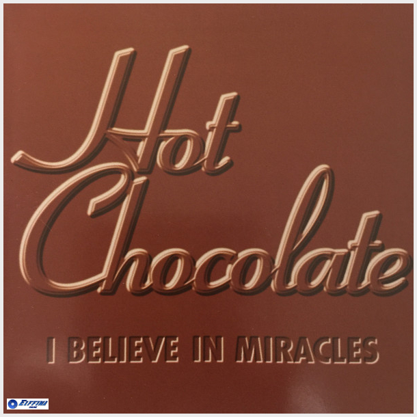 Hot Chocolate - I Believe In Miracles