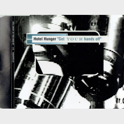 Hotel Hunger - Get Your Hands Off (1999) (Promo)