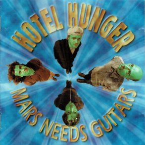 Hotel Hunger - Mars Needs Guitars (1995)