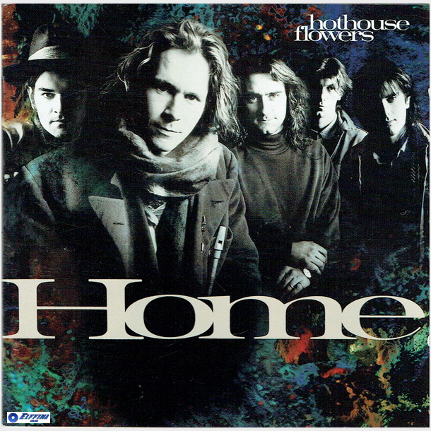 Hothouse Flowers - Home (1990)