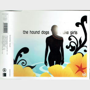 Hound Dogs - I Like Girls (2005)