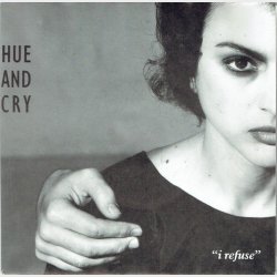 Hue &amp; Cry - I Refuse (1988)