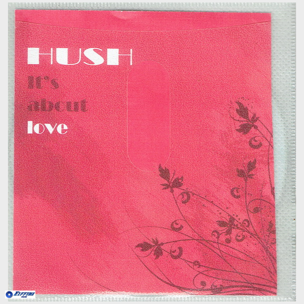 Hush - It's About Love
