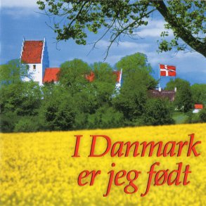 I Danmark Er Jeg Fdt - Den Danske Sangskat (2003)