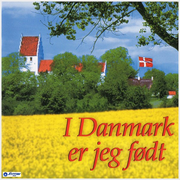 I Danmark Er Jeg Fdt - Den Danske Sangskat (2003)