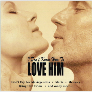 I Don't Know How To Love Him (1999)