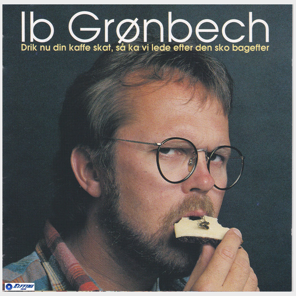 Ib Grønbech - Drik Nu Din Kaffe Skat, Så Ka Vi Lede Efter Den Sko Bagefter (1993)