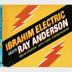 Ibrahim Electric meets Ray Anderson (2004) (Digi)