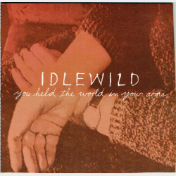Idlewild - You Held The World In your Arms (2002)