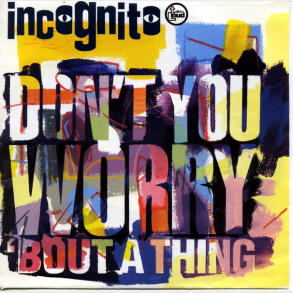 Incognito - Don't You Worry 'bout A Thing (Edit) (1992)