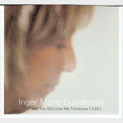 Inger Marie Gundersen - Will You Still Love Me Tomorrow (2006)