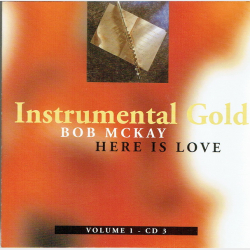 Instrumental Gold Volume 1 CD3 (2000) - Bob McKay