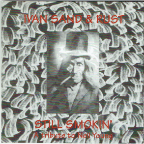 Ivan Sand & Rust - Still Smokin' (A Tribute To Neil Young) (1995)
