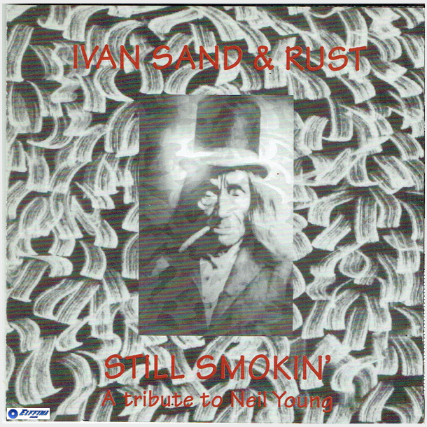Ivan Sand &amp; Rust - Still Smokin' (A Tribute To Neil Young) (1995)