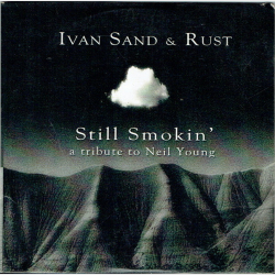 Ivan Sand &amp; Rust - Still Smokin' (A Tribute To Neil Young) (1995)