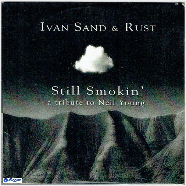Ivan Sand &amp; Rust - Still Smokin' (A Tribute To Neil Young) (1995)