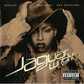 Jaguar Wright - Denials Delusions And Decisions (2002)