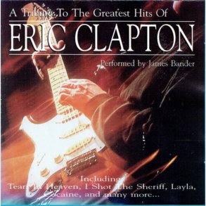 A Tribute To The Greatest Hits Of Eric Clapton (2000) (James Bander)