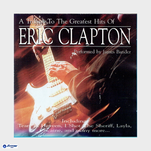 A Tribute To The Greatest Hits Of Eric Clapton (2000) (James Bander)